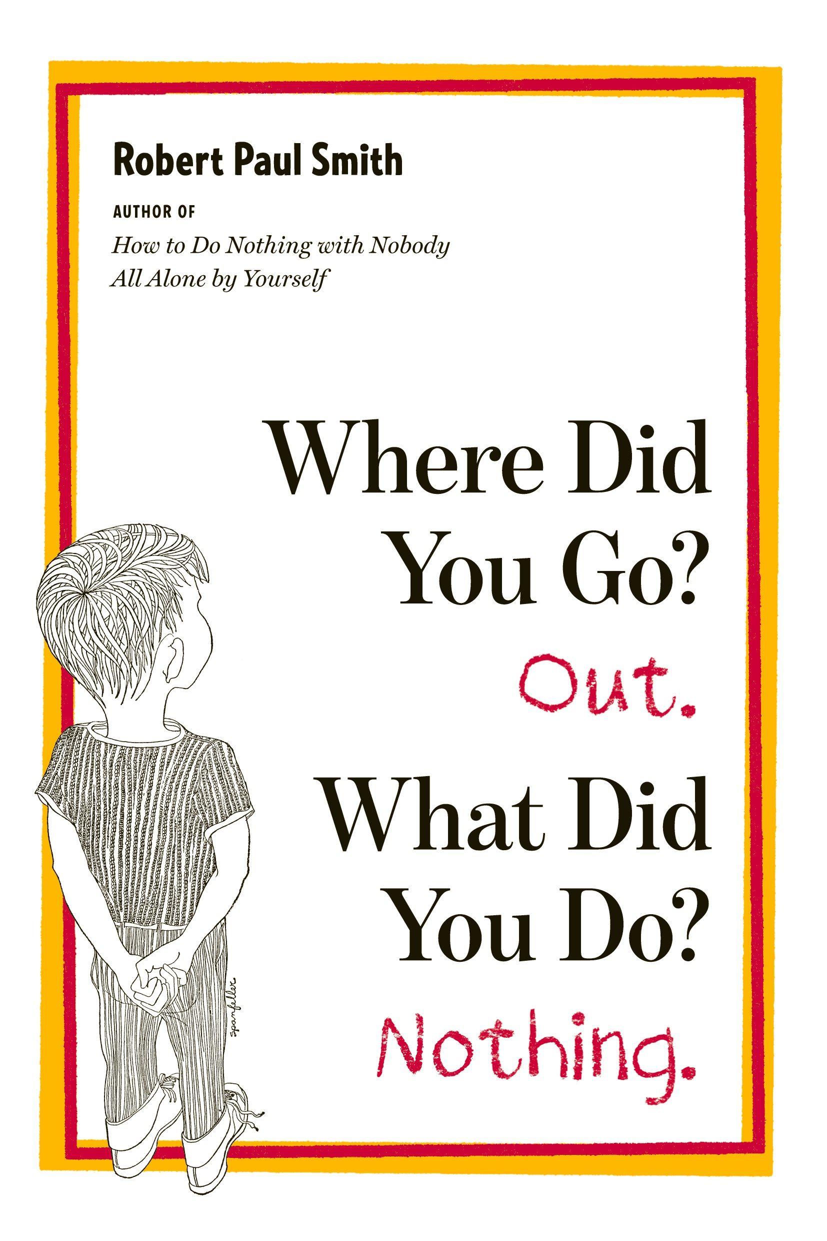Vorderes Coverbild Where Did You Go? Out. What Did You Do? Nothing.