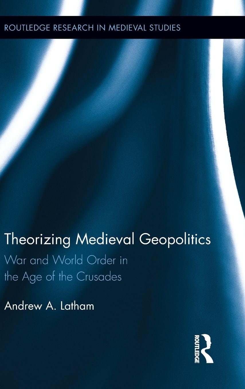 Vorderes Coverbild Theorizing Medieval Geopolitics