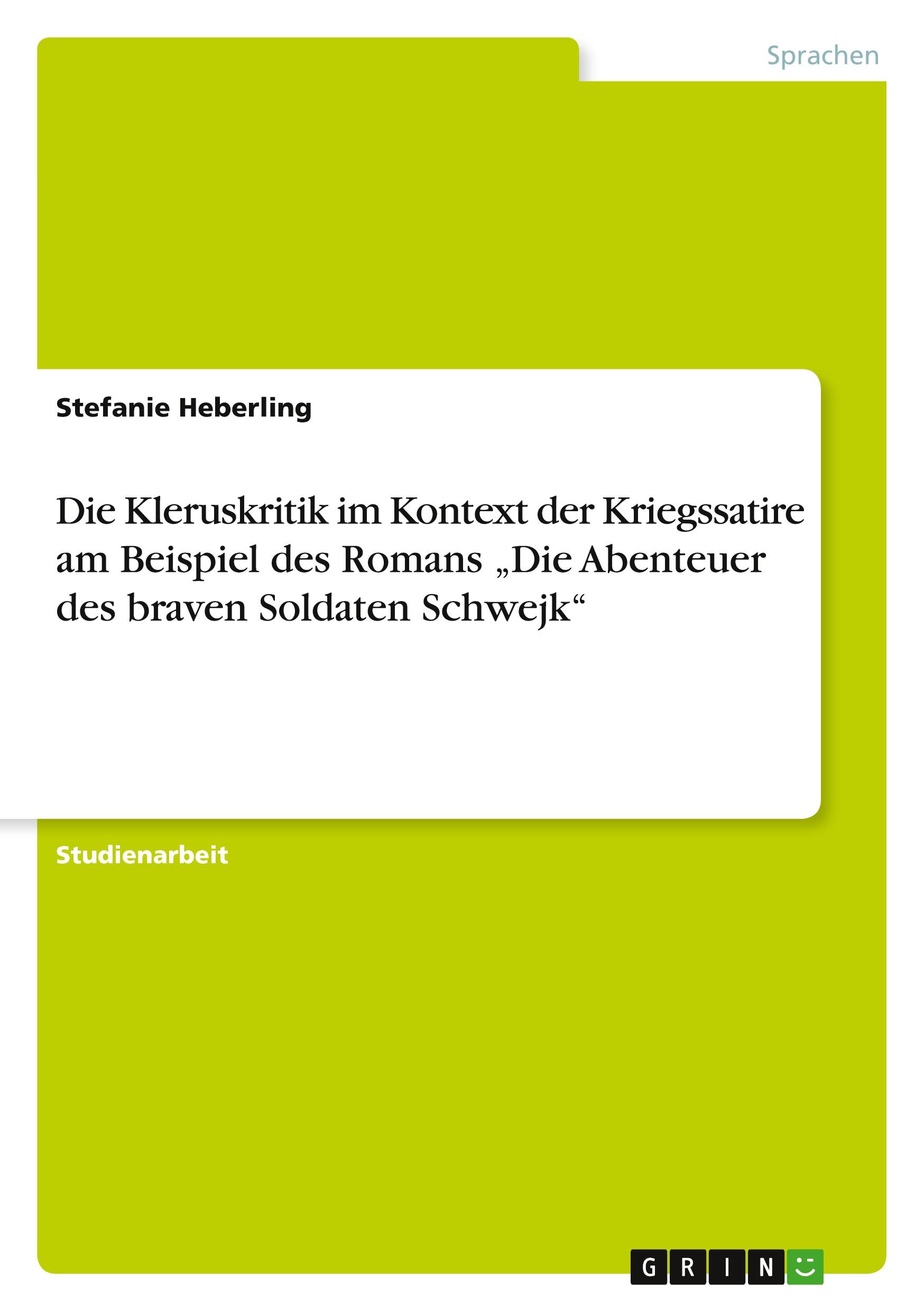 Vorderes Coverbild Die Kleruskritik im Kontext der Kriegssatire am Beispiel des Romans "Die Abenteuer des braven Soldaten Schwejk"