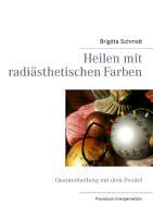 Vorderes Coverbild Heilen mit radiästhetischen Farben