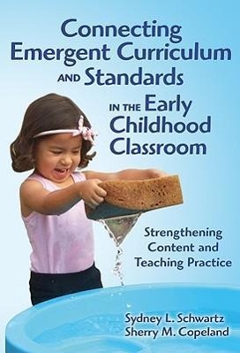 Vorderes Coverbild Connecting Emergent Curriculum and Standards in the Early Childhood Classroom
