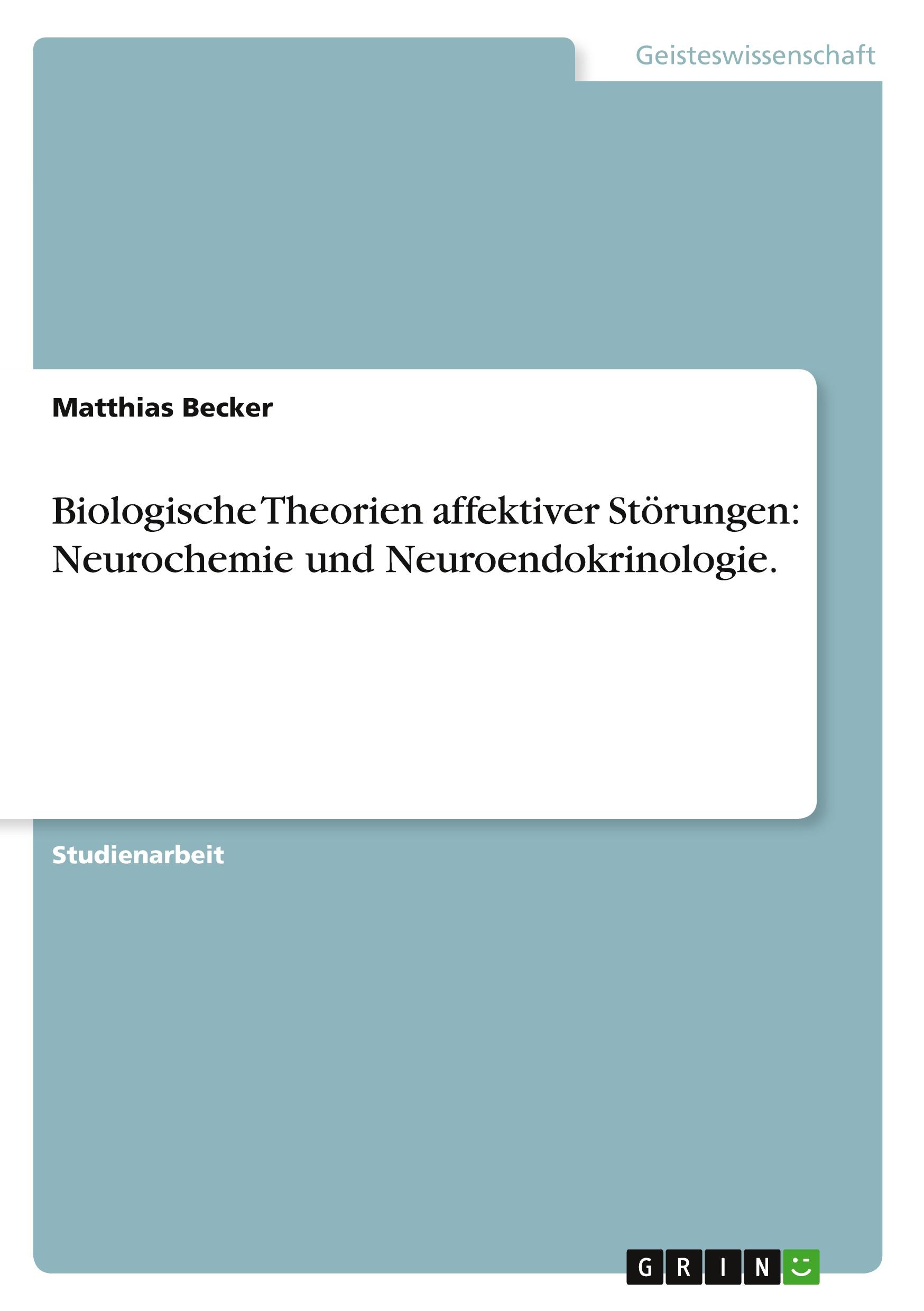 Vorderes Coverbild Biologische Theorien affektiver Störungen: Neurochemie und Neuroendokrinologie.