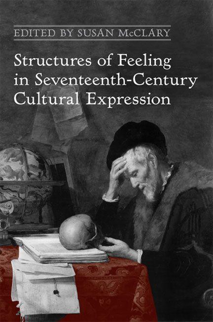 Vorderes Coverbild Structures of Feeling in Seventeenth-Century Cultural Expression