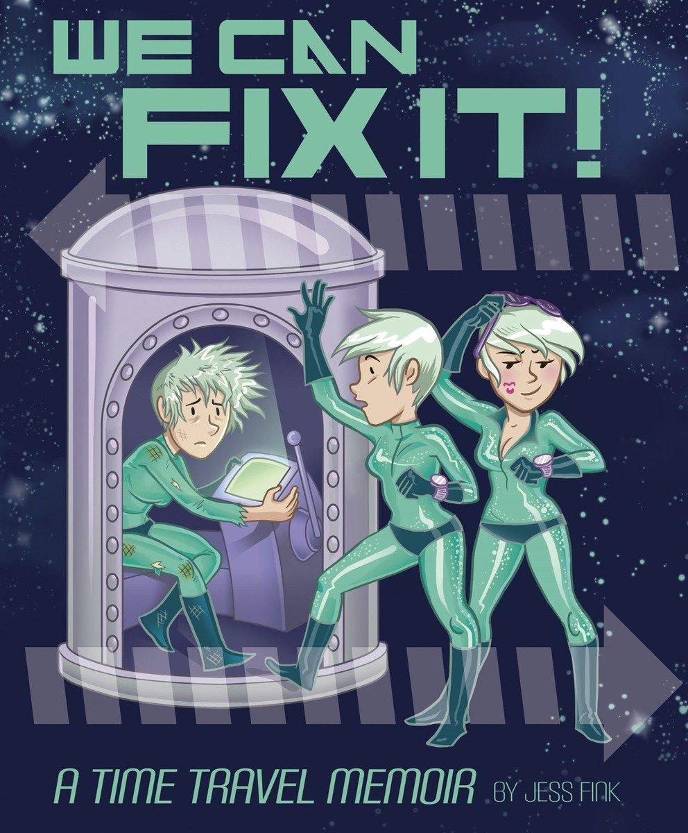 Vorderes Coverbild We Can Fix It: A Time Travel Memoir