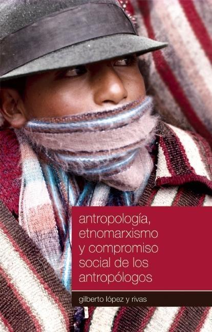 Vorderes Coverbild Antropología, Etnomarxismo Y Compromiso Social de Los Antropólogos