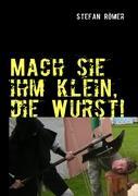 Vorderes Coverbild Mach sie ihm klein, die Wurst!