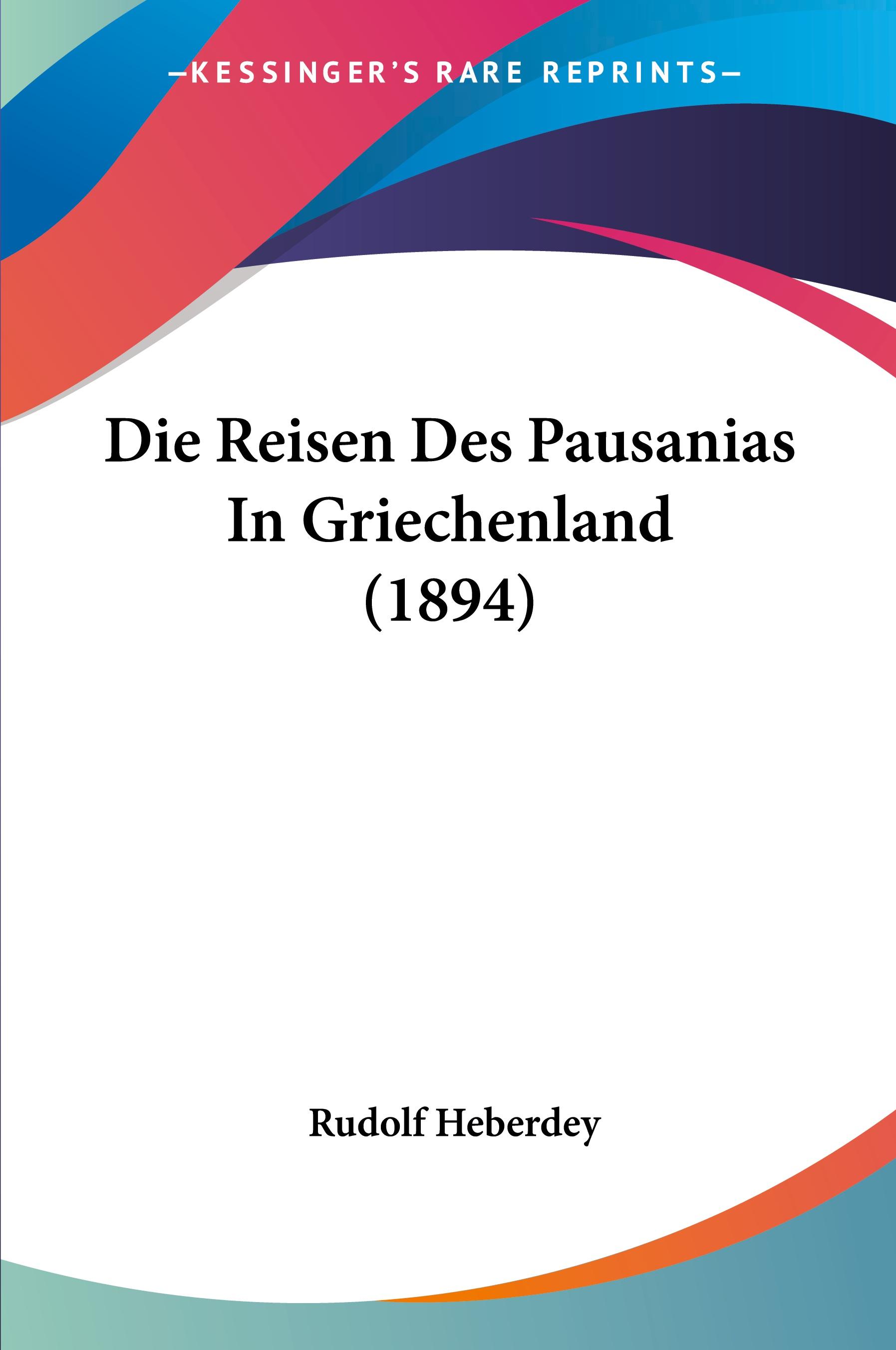 Vorderes Coverbild Die Reisen Des Pausanias In Griechenland (1894)