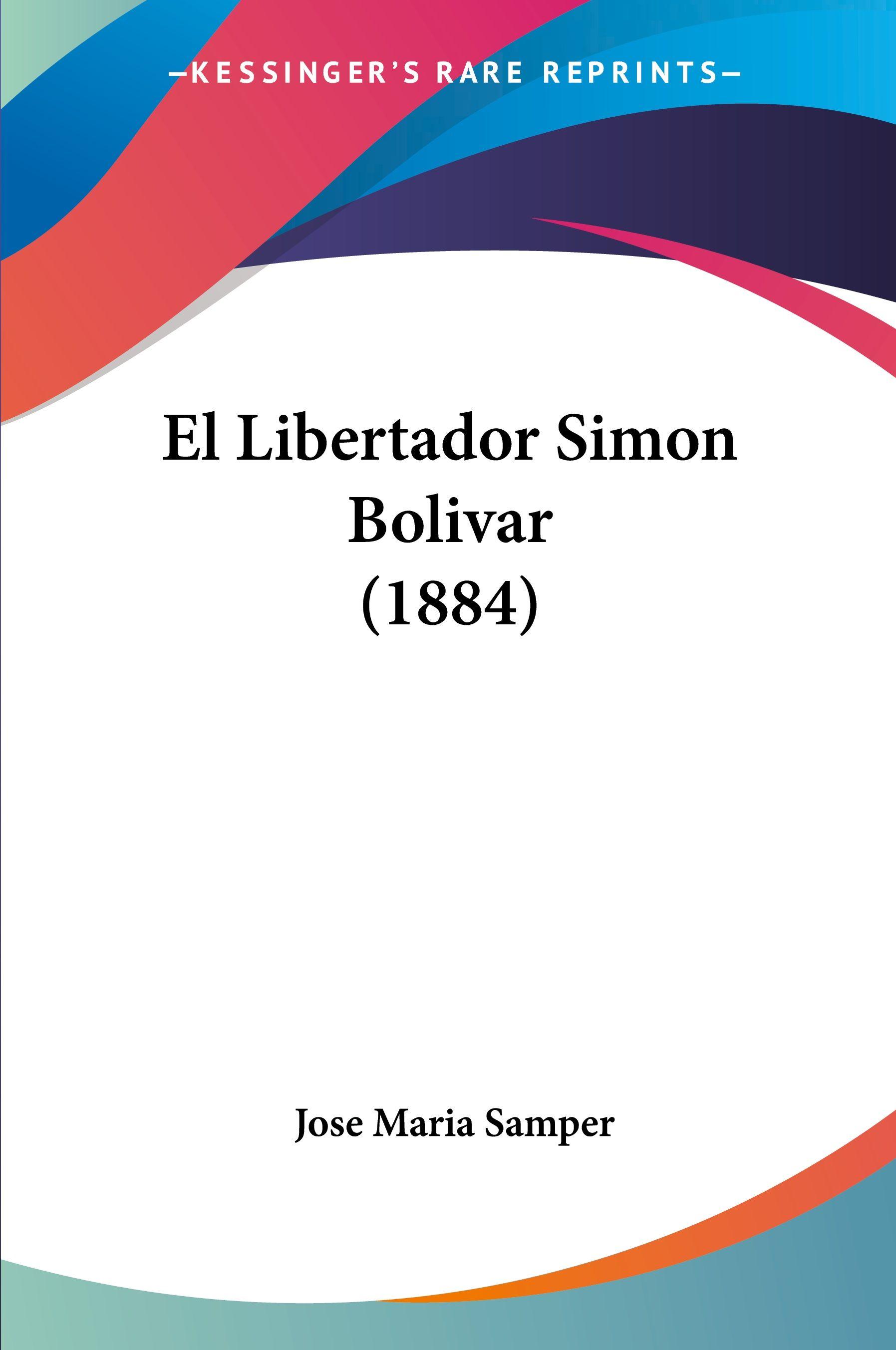 Vorderes Coverbild El Libertador Simon Bolivar (1884)