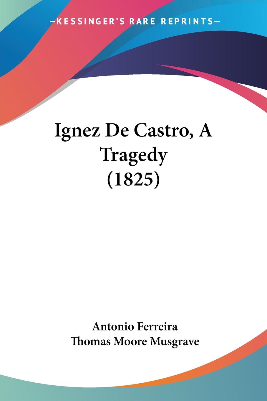Vorderes Coverbild Ignez De Castro, A Tragedy (1825)