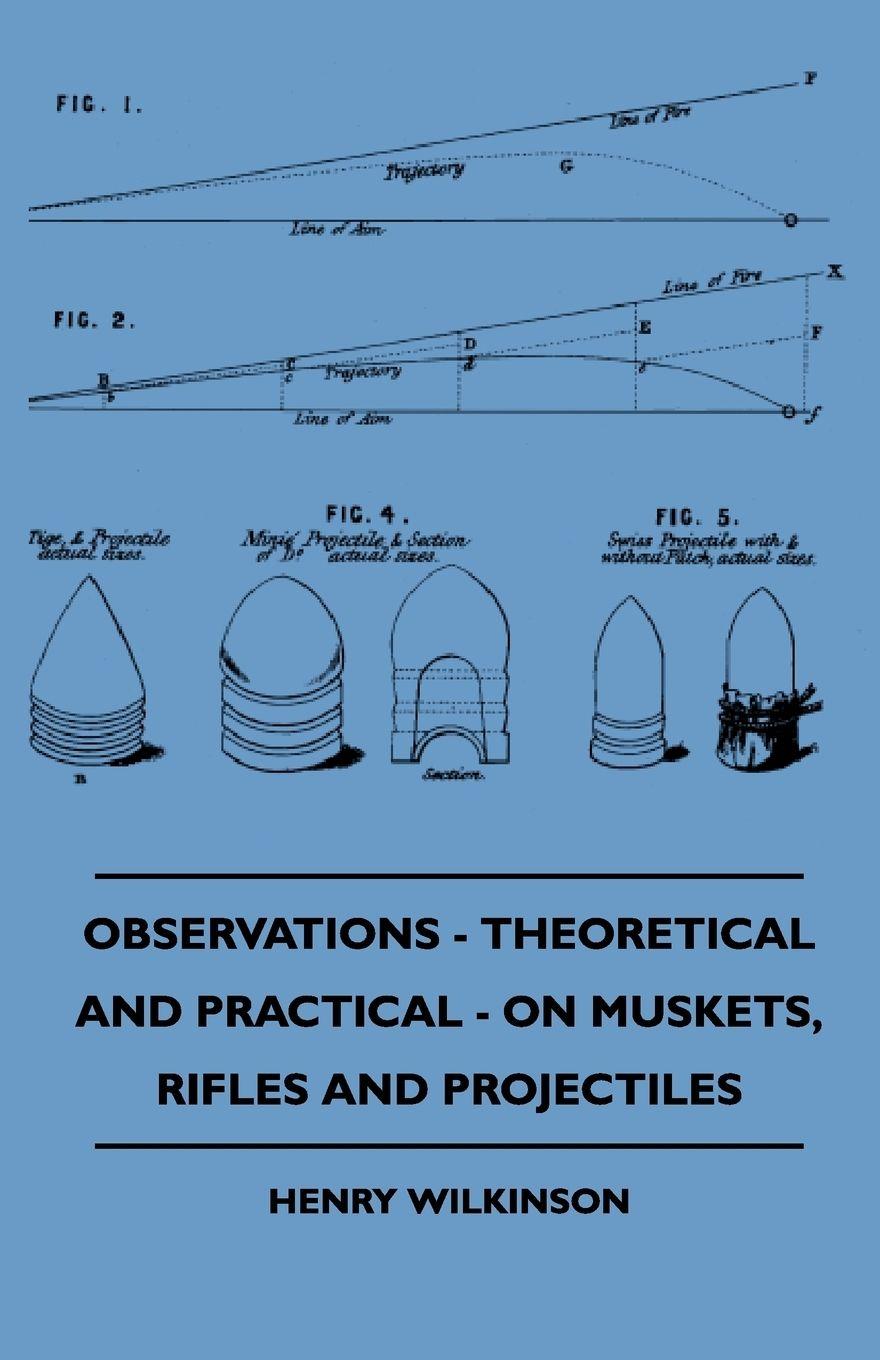 Vorderes Coverbild Observations - Theoretical And Practical - On Muskets, Rifles And Projectiles
