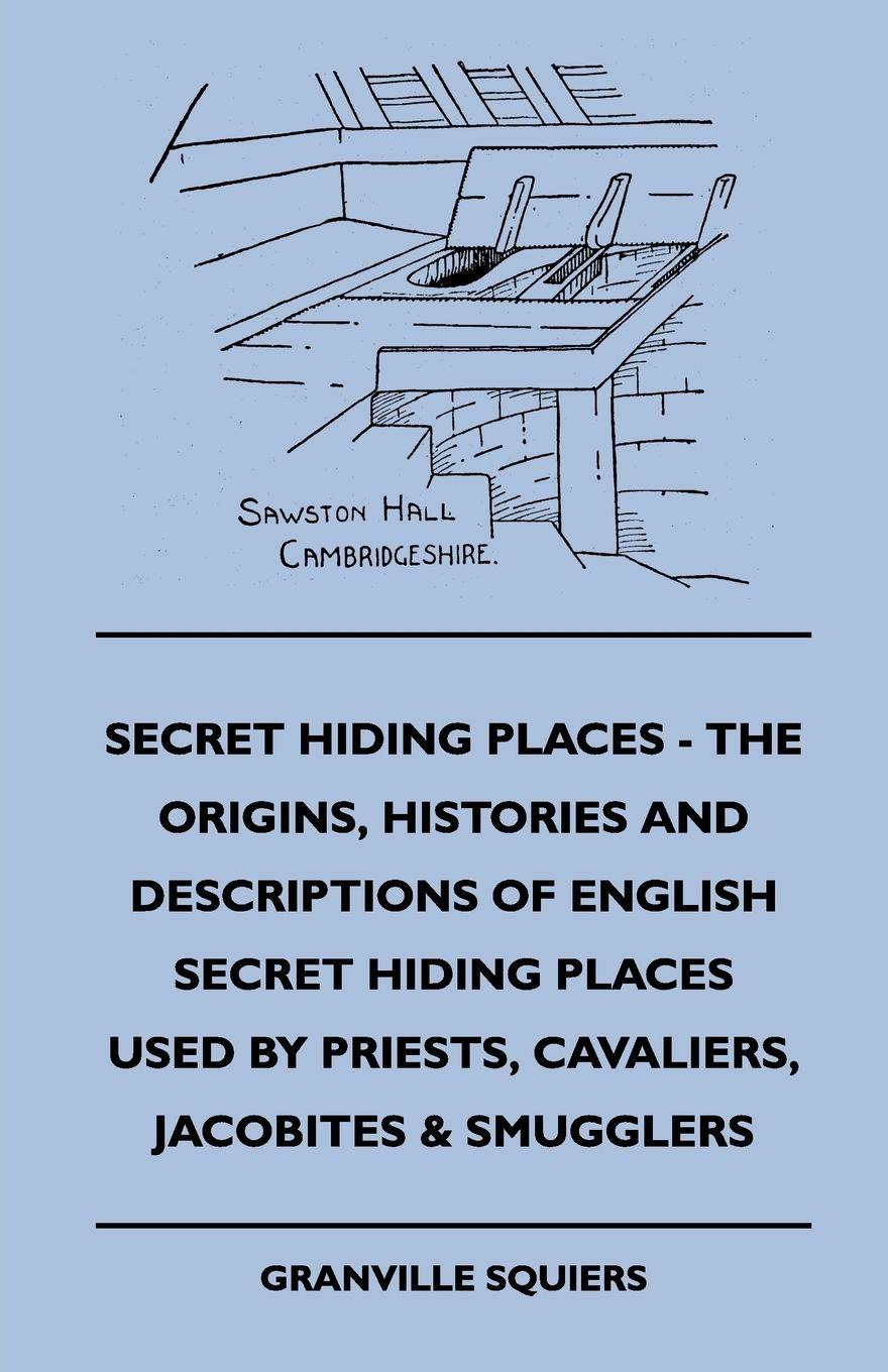 Vorderes Coverbild Secret Hiding Places - The Origins, Histories And Descriptions Of English Secret Hiding Places Used By Priests, Cavaliers, Jacobites & Smugglers
