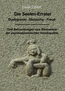 Vorderes Coverbild Die Seelenerrater. Dostojewski - Nietzsche - Freud