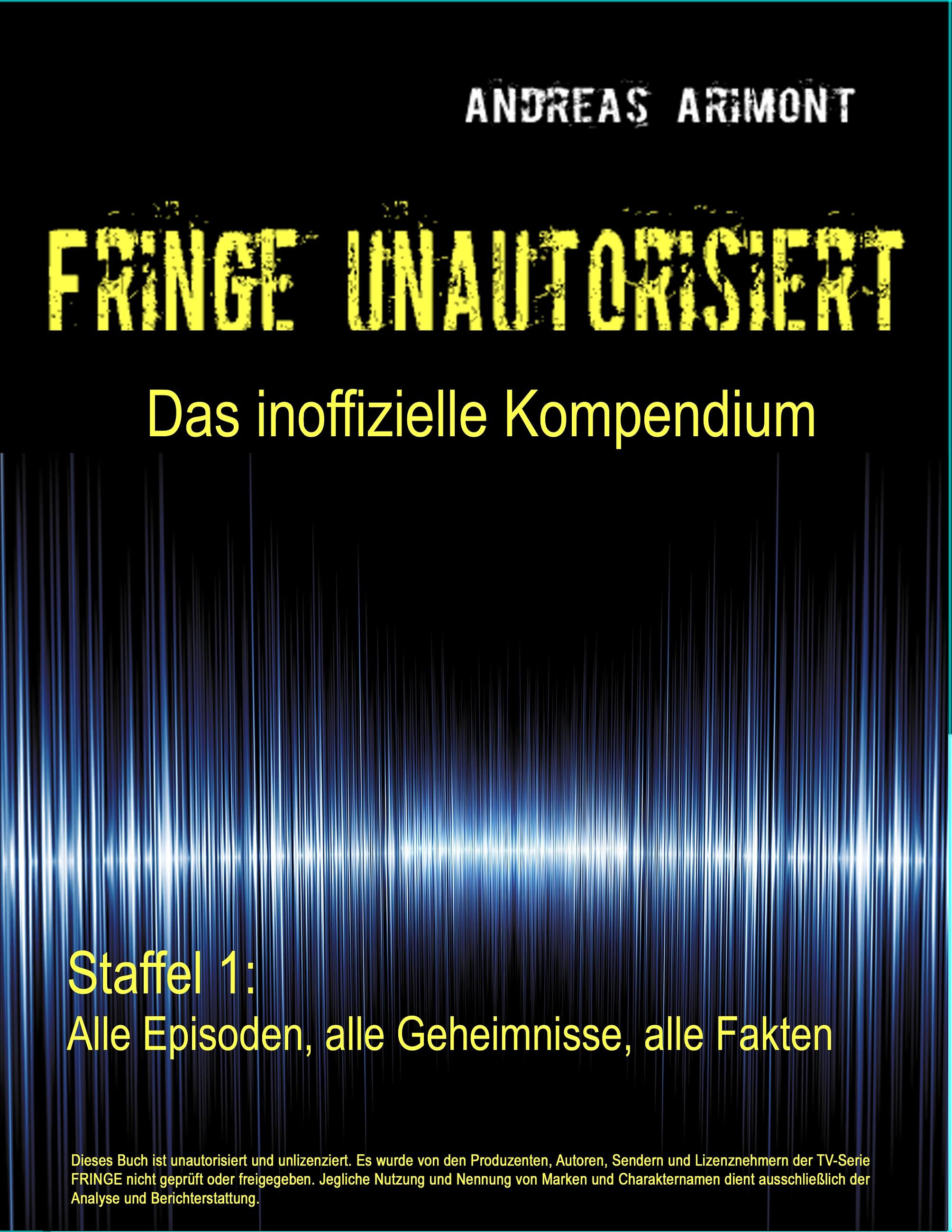 Vorderes Coverbild Fringe unautorisiert - Das inoffizielle Kompendium Staffel 1: Alle Episoden, alle Geheimnisse, alle Fakten