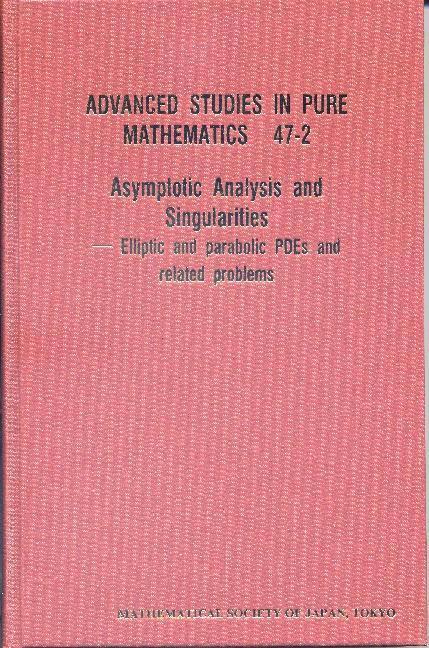 Vorderes Coverbild Asymptotic Analysis and Singularities: Elliptic and Parabolic Pdes and Related Problems - Proceedings of the 14th Msj International Research Institute
