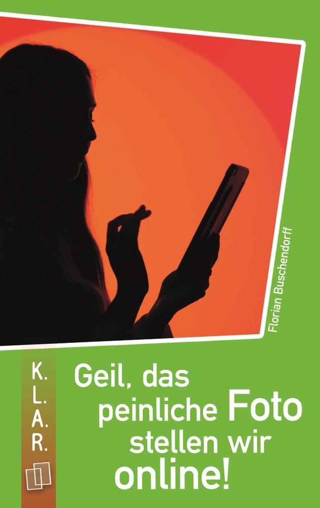 Vorderes Coverbild Geil, das peinliche Foto stellen wir online!