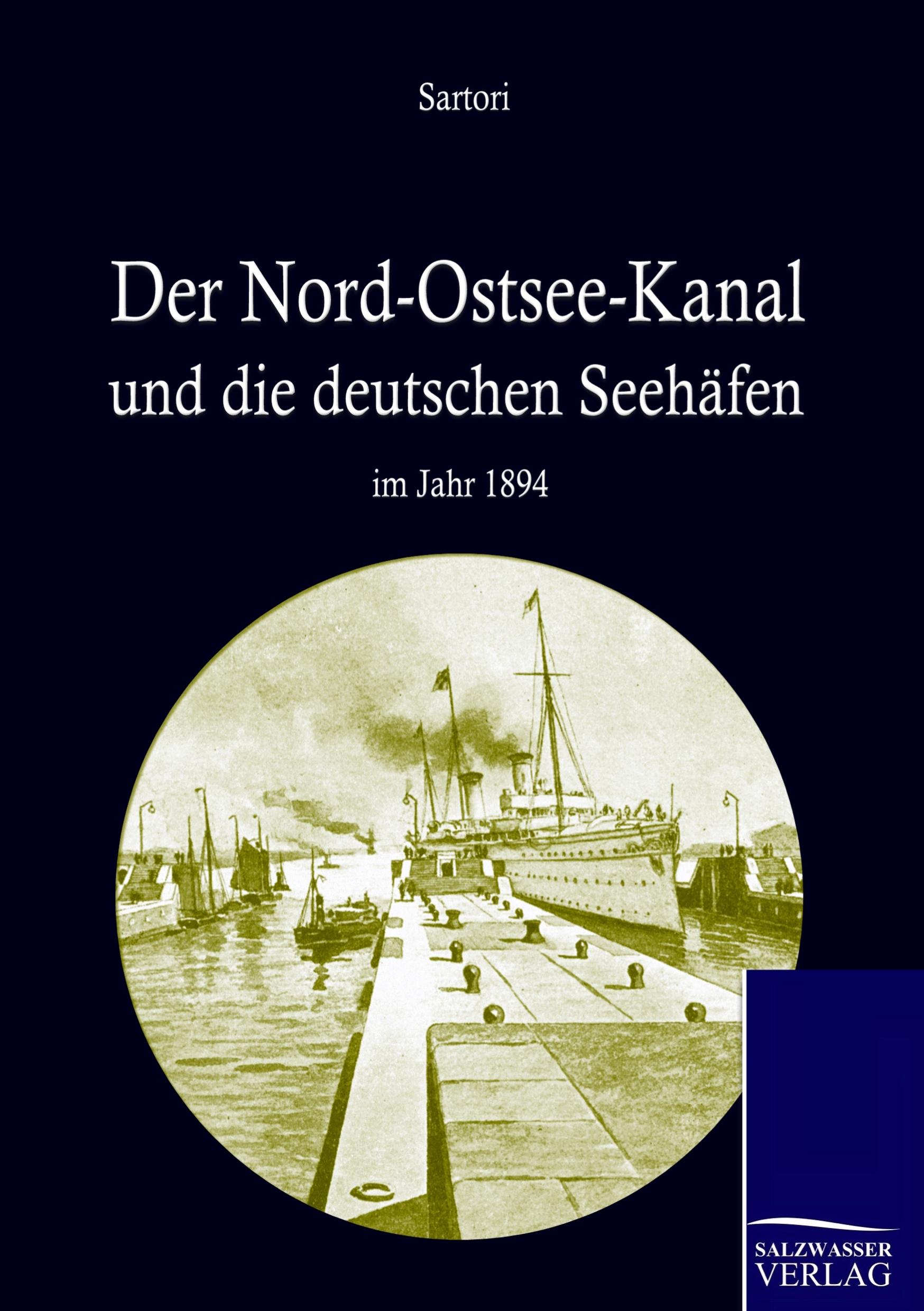 Vorderes Coverbild Der Nord-Ostseekanal und seine Bedeutung für die deutschen Seehäfen im Jahr 1894