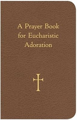Vorderes Coverbild A Prayer Book for Eucharistic Adoration