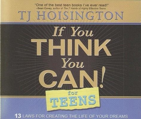 Vorderes Coverbild If You Think You Can! for Teens: 13 Laws for Creating the Life of Your Dreams