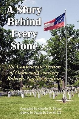 Vorderes Coverbild A Story Behind Every Stone, The Confederate Section of Oakwood Cemetery, Raleigh, North Carolina
