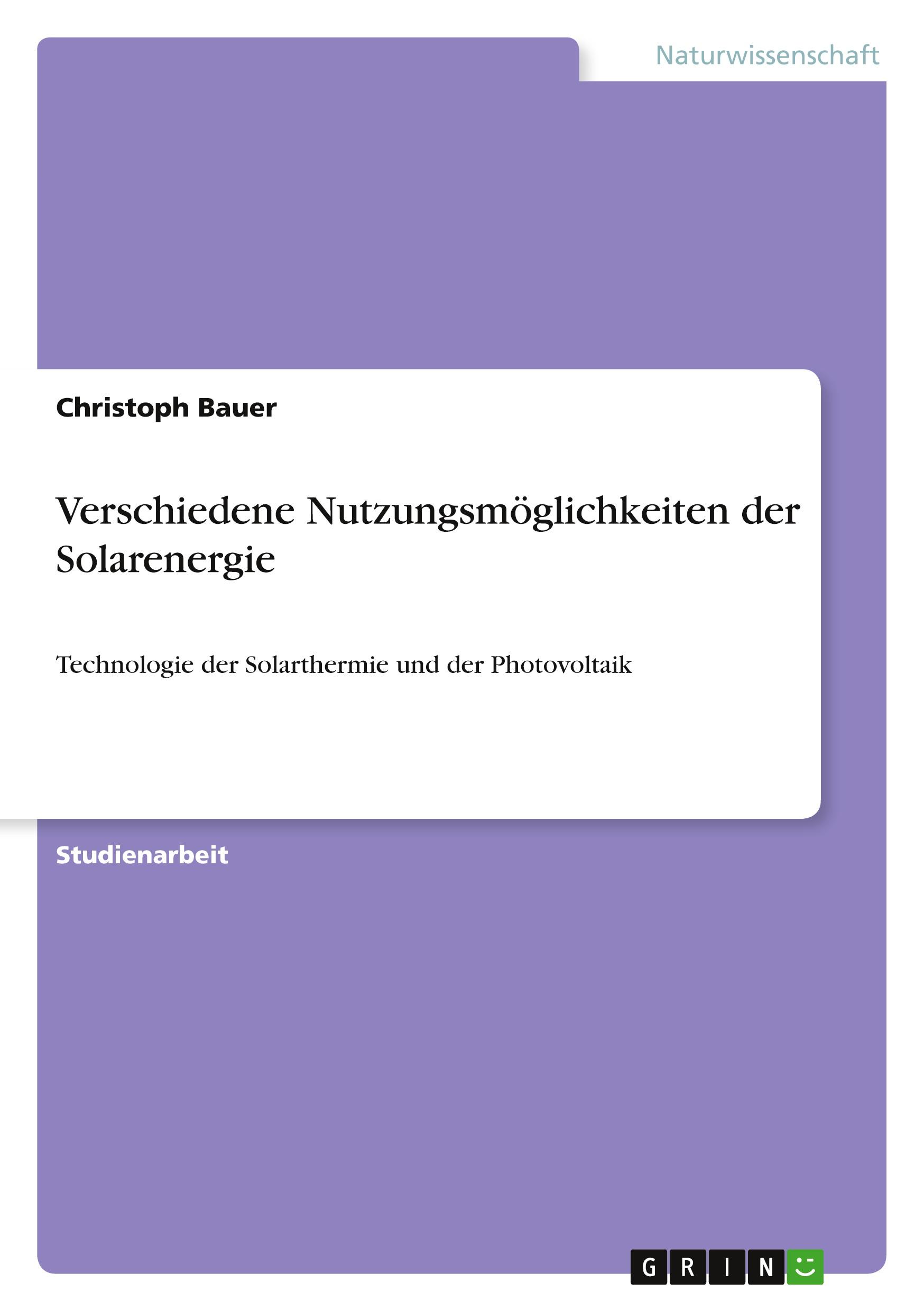 Vorderes Coverbild Verschiedene Nutzungsmöglichkeiten der Solarenergie