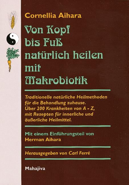 Vorderes Coverbild Von Kopf bis Fuß natürlich heilen mit Makrobiotik
