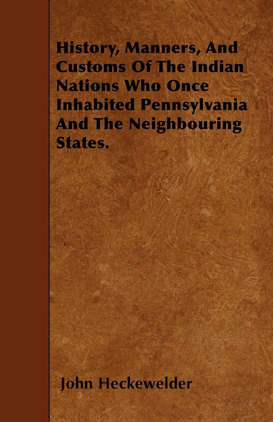 Vorderes Coverbild History, Manners, And Customs Of The Indian Nations Who Once Inhabited Pennsylvania And The Neighbouring States.