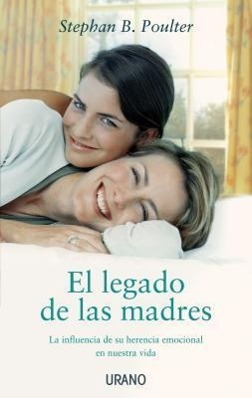 Vorderes Coverbild El Legado de las Madres: La Influencia de su Herencia Emocional en Nuestra Vida = The Legacy of Mothers