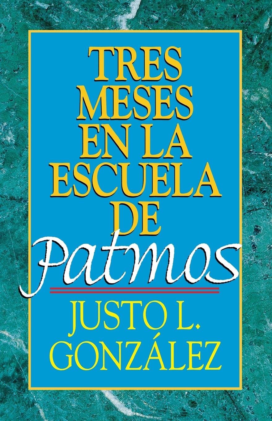 Vorderes Coverbild Tres Meses En La Escuela de Patmos, Por Justo L. Gonz Lez
