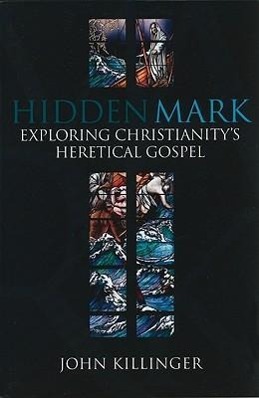 Vorderes Coverbild Hidden Mark: Exploring Christianity's Heretical Gospel