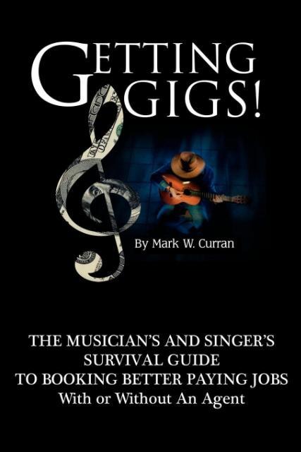 Vorderes Coverbild Getting Gigs! the Musician's and Singer's Survival Guide to Booking Better Paying Jobs