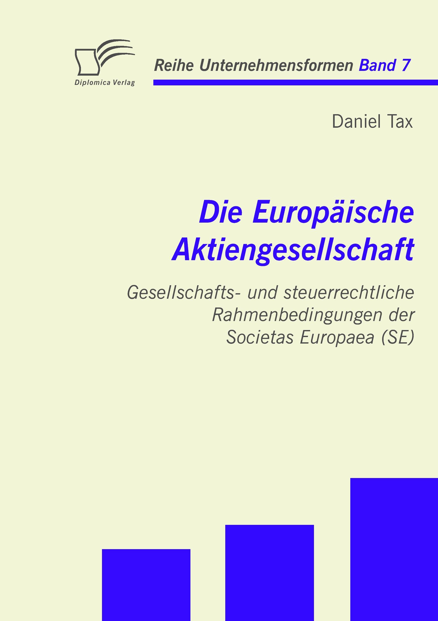 Vorderes Coverbild Die Europäische Aktiengesellschaft: Gesellschafts- und steuerrechtliche Rahmenbedingungen der Societas Europaea (SE)