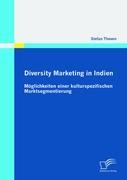 Vorderes Coverbild Diversity Marketing in Indien: Möglichkeiten einer kulturspezifischen Marktsegmentierung