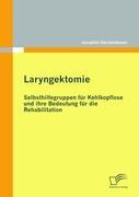 Vorderes Coverbild Laryngektomie: Selbsthilfegruppen für Kehlkopflose und ihre Bedeutung für die Rehabilitation