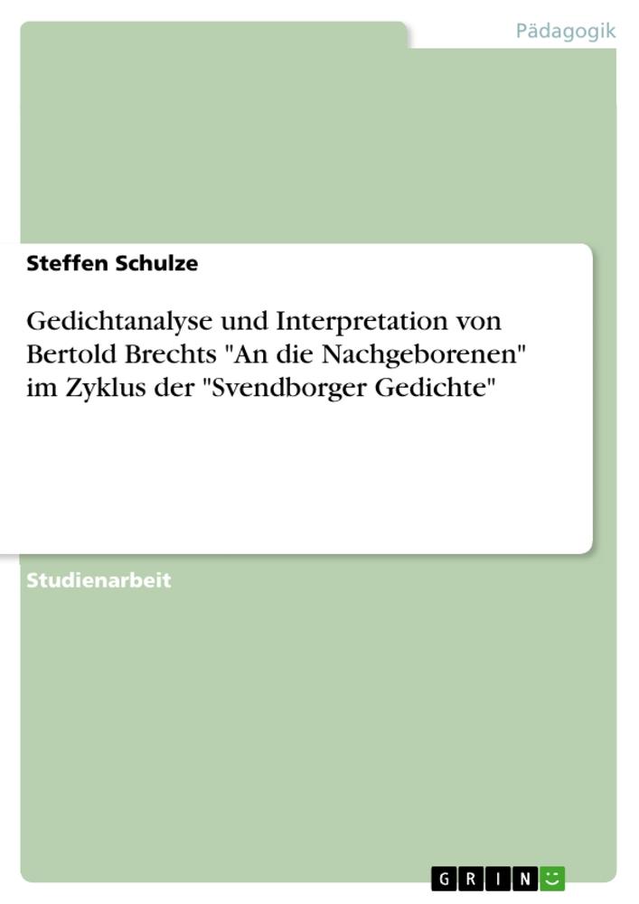 Vorderes Coverbild Gedichtanalyse und Interpretation von Bertold Brechts "An die Nachgeborenen" im Zyklus der "Svendborger Gedichte"
