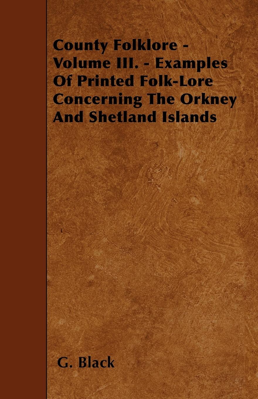 Vorderes Coverbild County Folklore - Volume III. - Examples Of Printed Folk-Lore Concerning The Orkney And Shetland Islands