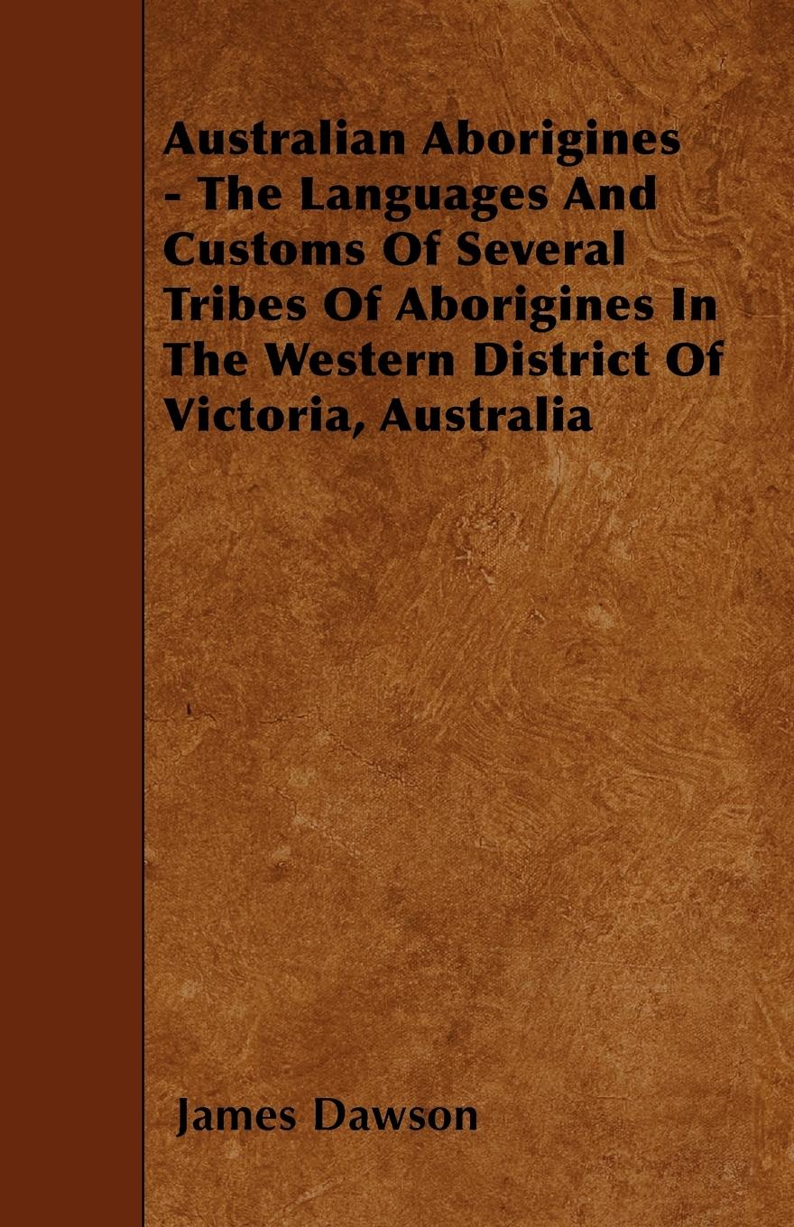 Vorderes Coverbild Australian Aborigines - The Languages And Customs Of Several Tribes Of Aborigines In The Western District Of Victoria, Australia