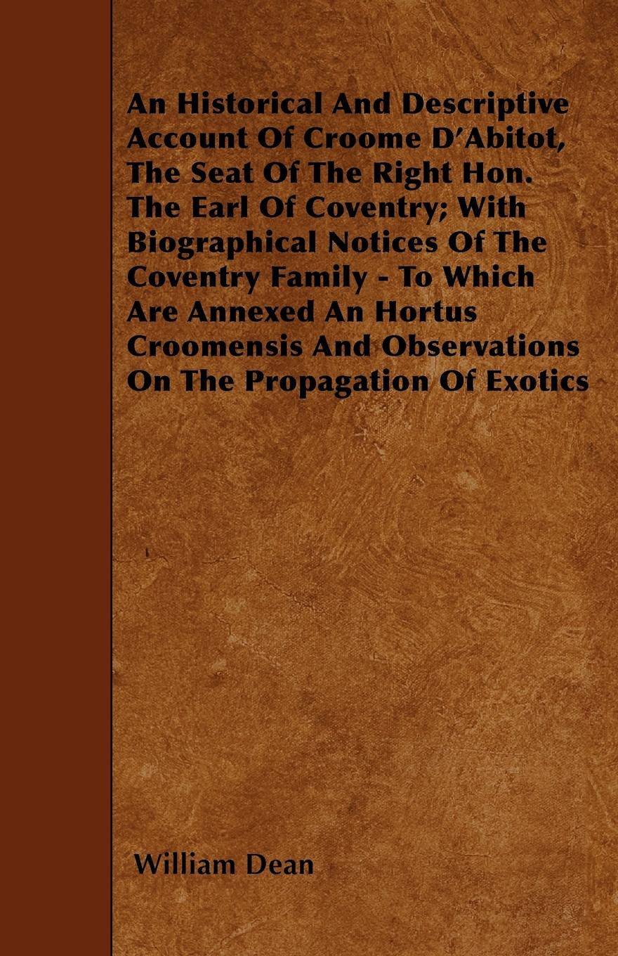 Vorderes Coverbild An Historical And Descriptive Account Of Croome D'Abitot, The Seat Of The Right Hon. The Earl Of Coventry; With Biographical Notices Of The Coventry Family - To Which Are Annexed An Hortus Croomensis And Observations On The Propagation Of Exotics