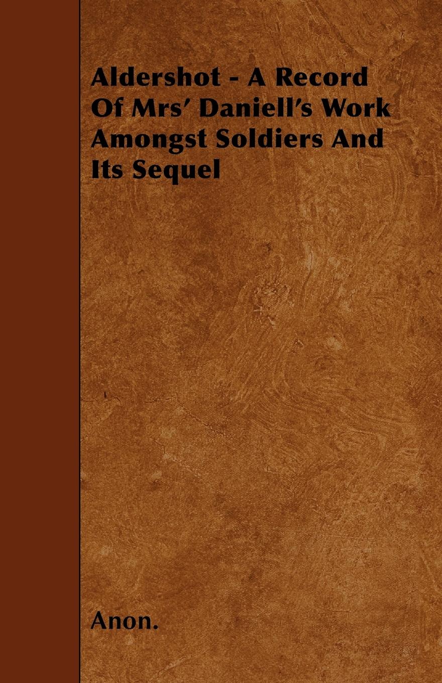 Vorderes Coverbild Aldershot - A Record Of Mrs' Daniell's Work Amongst Soldiers And Its Sequel