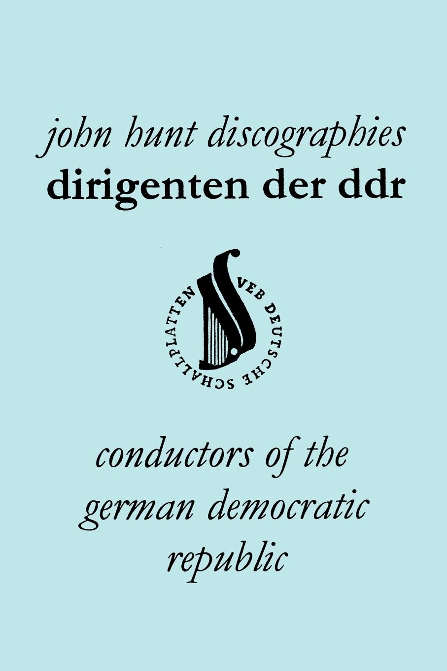 Vorderes Coverbild Dirigenten Der Ddr. Conductors of the German Democratic Republic. 5 Discographies. Otmar Suitner, Herbert Kegel, Heinz Rogner (Rogner), Heinz Bongartz