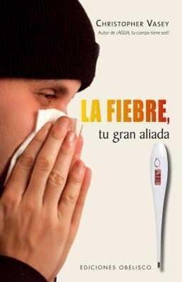 Vorderes Coverbild La Fiebre, Tu Gran Aliada = Fever, Your Big Ally