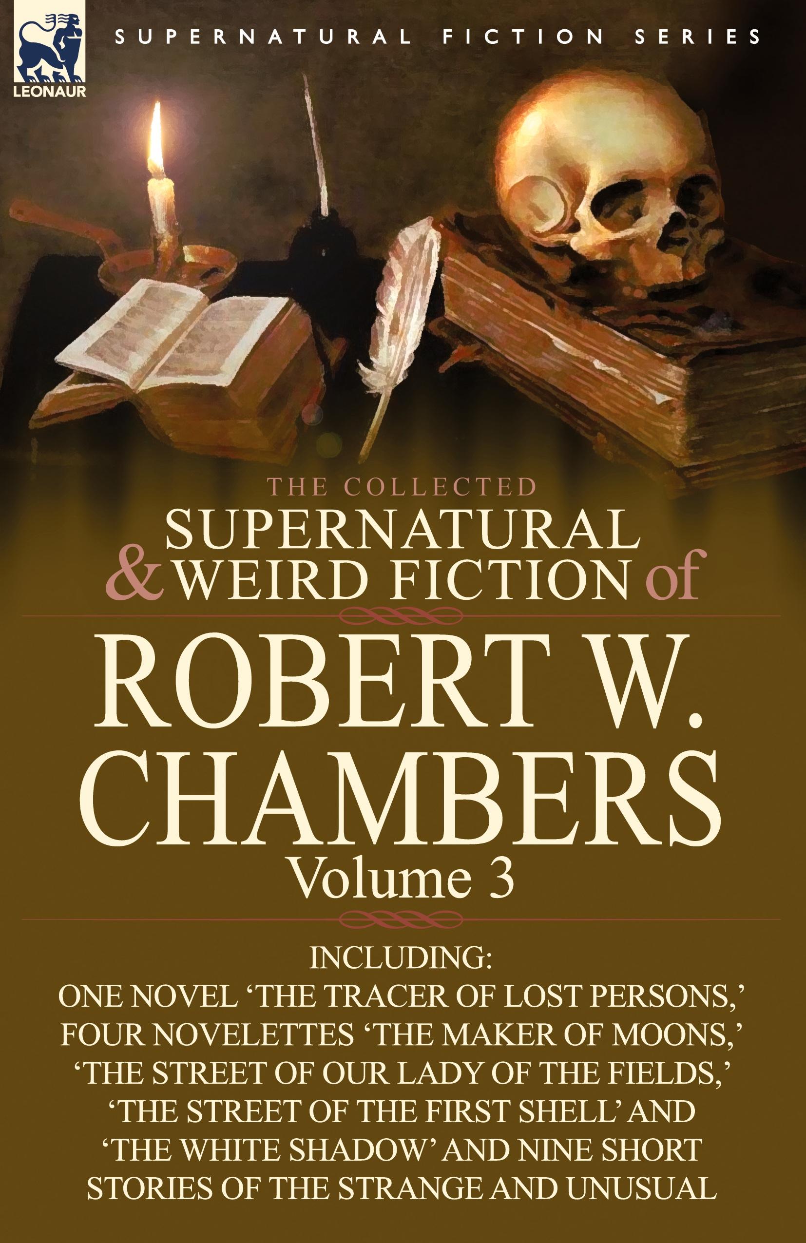 Vorderes Coverbild The Collected Supernatural and Weird Fiction of Robert W. Chambers