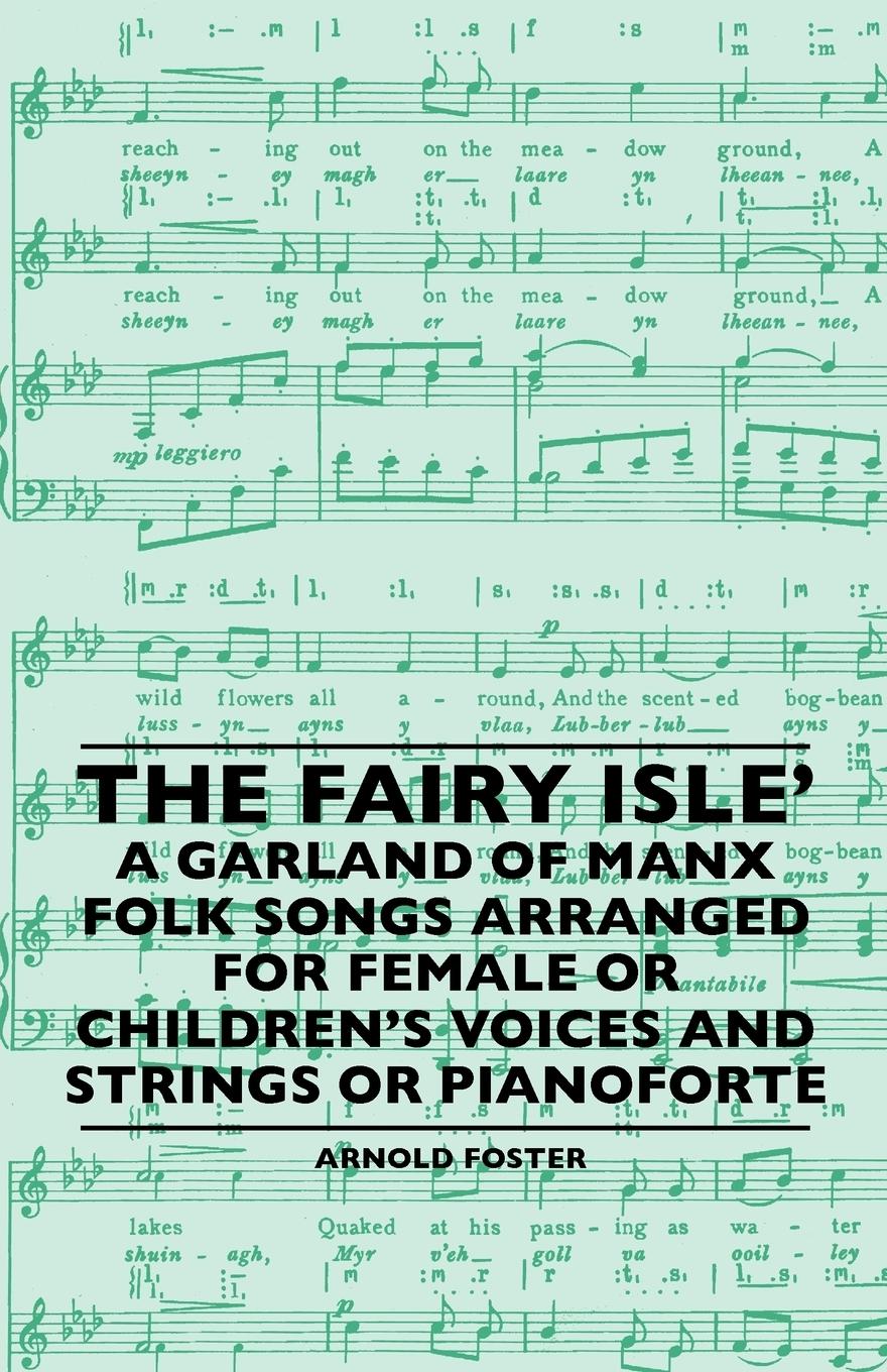 Vorderes Coverbild The Fairy Isle' A Garland Of Manx Folk Songs Arranged For Female Or Children's Voices And Strings Or Pianoforte