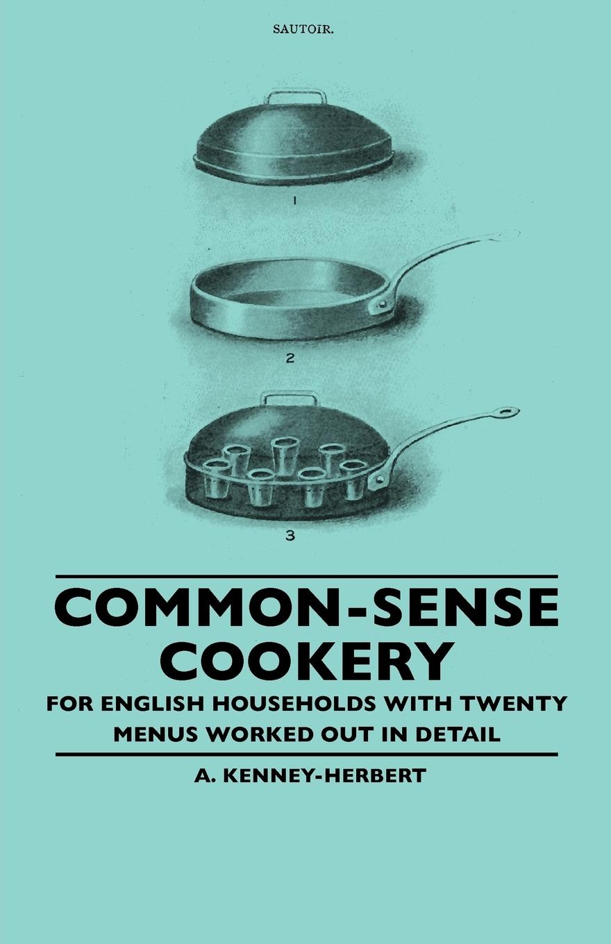Vorderes Coverbild Common-Sense Cookery - For English Households With Twenty Menus Worked Out In Detail