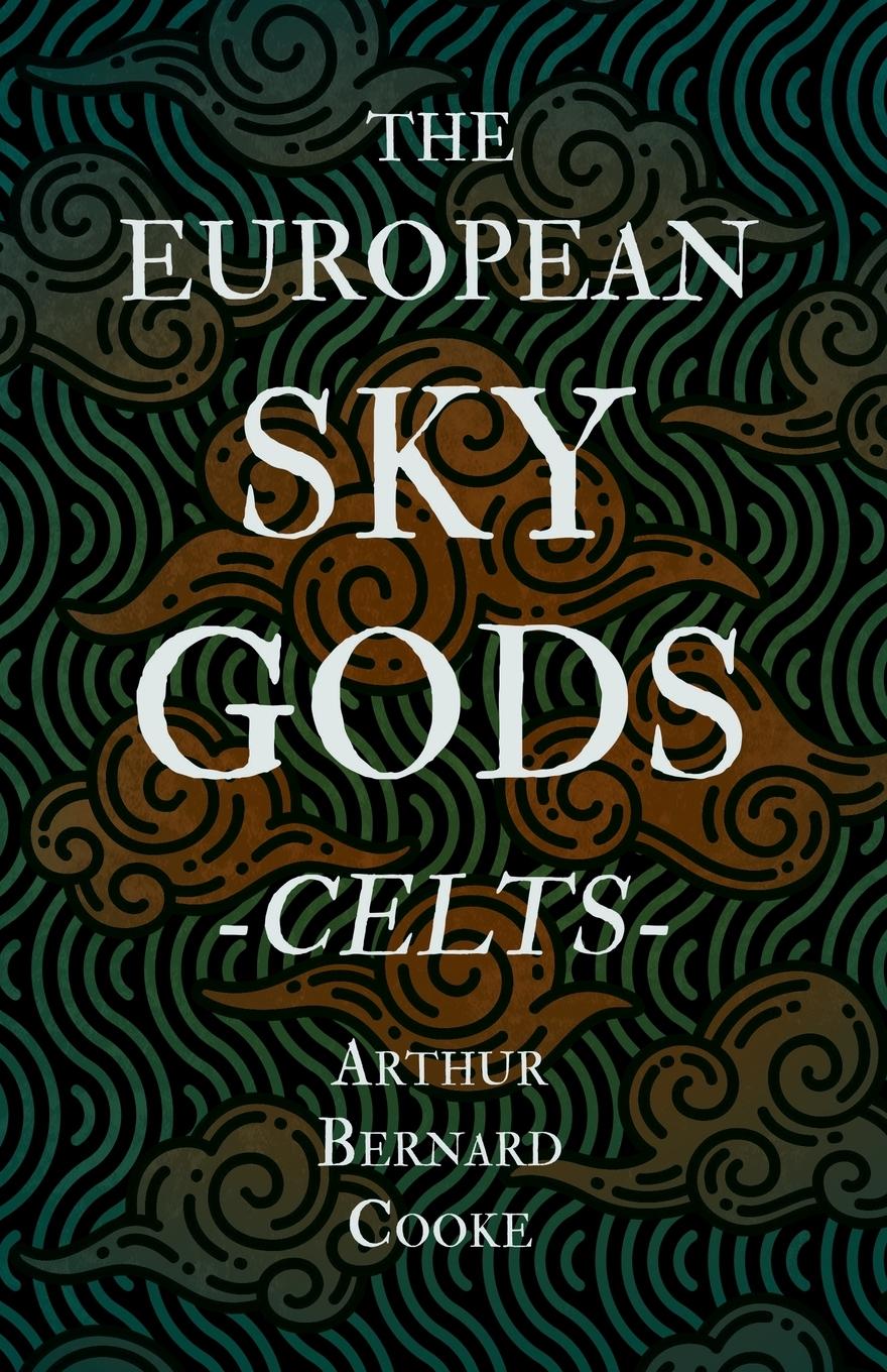 Vorderes Coverbild The European Sky Gods - Celts (Folklore History Series)