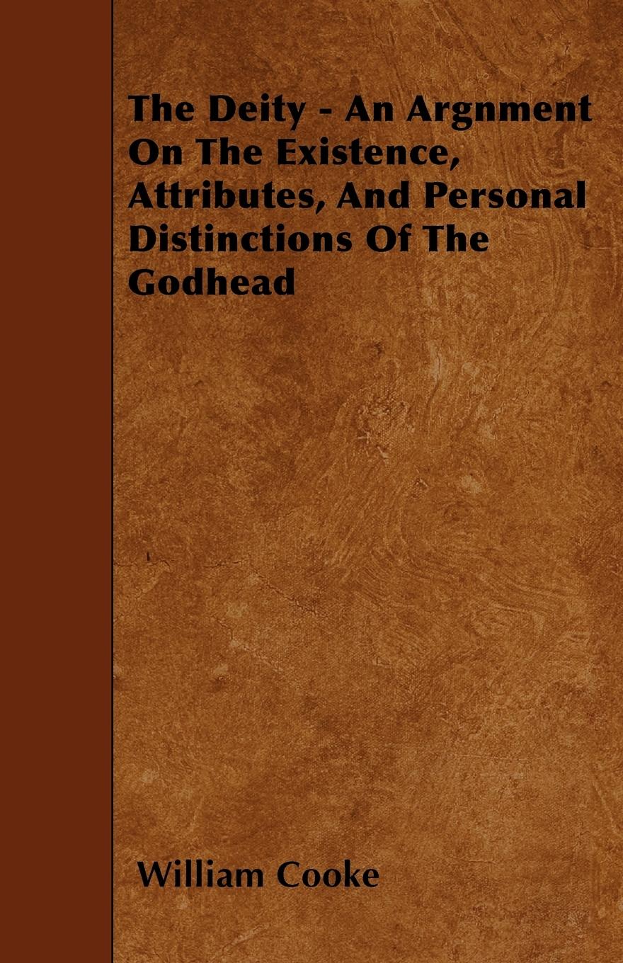 Vorderes Coverbild The Deity - An Argnment On The Existence, Attributes, And Personal Distinctions Of The Godhead
