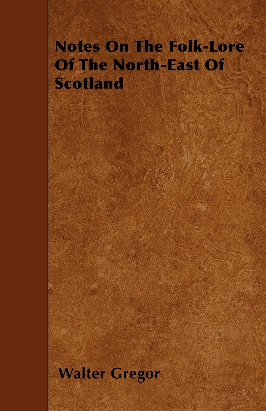 Vorderes Coverbild Notes On The Folk-Lore Of The North-East Of Scotland