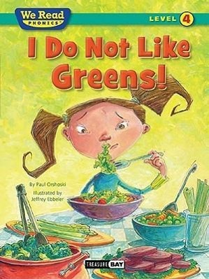 Vorderes Coverbild I Do Not Like Greens! (We Read Phonics Level 4 (Paperback))