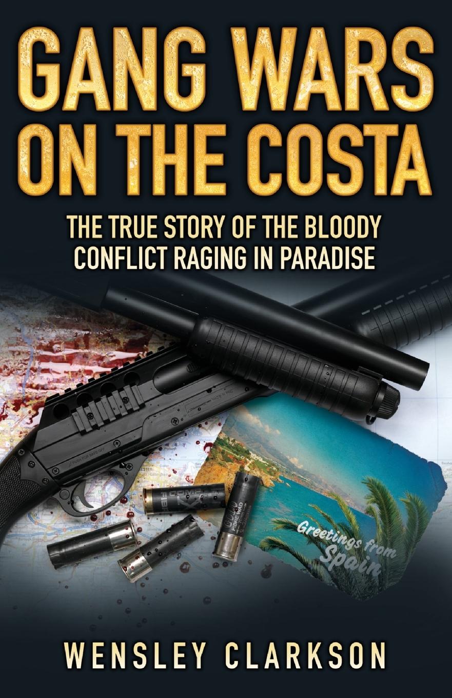Vorderes Coverbild Gang Wars on the Costa - The True Story of the Bloody Conflict Raging in Paradise
