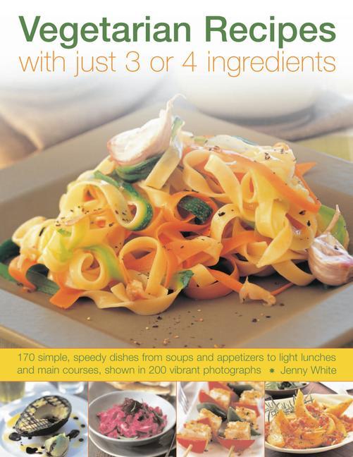 Vorderes Coverbild Vegetarian Recipes with Just 3 or 4 Ingredients