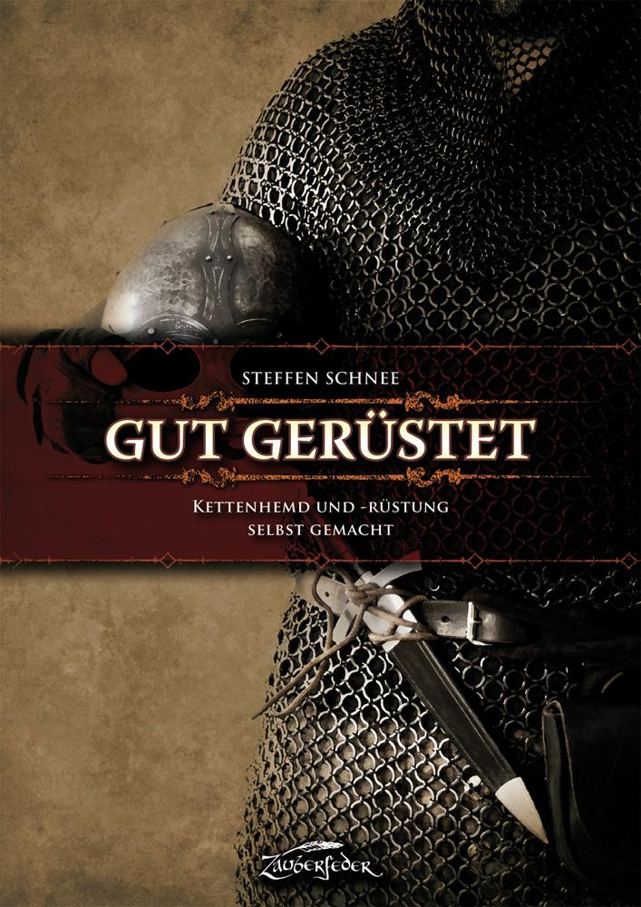 Vorderes Coverbild Gut gerüstet - Kettenhemd und -rüstung selbst gemacht